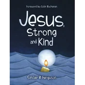 Jesus, Strong and Kind
