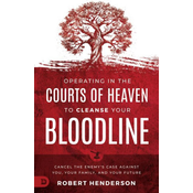Cleansing Your Bloodline from the Courts of Heaven
