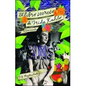 El libro secreto de Frida Kahlo / Frida Kahlos Secret Book