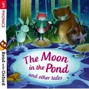 Read with Oxford: Stage 3: Phonics: The Moon in the Pond and Other Tales