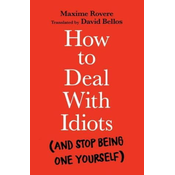 How to Deal With Idiots