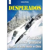 Desperados. Pierwsze polskie przejscie. Campo de Hiele Norte w Chile