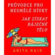Jak získat báječné tělo - Průvodce pro nesmělé dívky