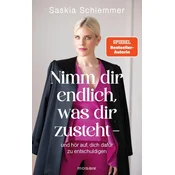Nimm dir endlich, was dir zusteht - und hör auf, dich dafür zu entschuldigen