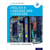 Oxford IB Diploma Programme: IB Prepared: English A Language and Literature
