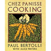 Chez Panisse Cooking: A Cookbook