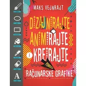Dizajnirajte, animirajte i kreirajte pomocu racunarske grafike - Maks Vejnrajt