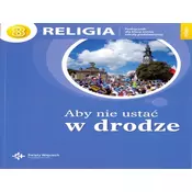 Religia sp kl.8 podr.dla ucznia - Aby nie ustać w drodze