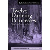 Twelve Dancing Princesses Tales From Around the World