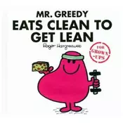 Mr Greedy Eats Clean to Get Lean