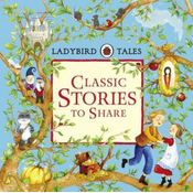 Ladybird Tales: Classic Stories to Share