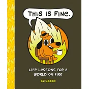 This Is Fine: Life Lessons for a World on Fire