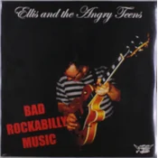 Ellis And The Angry Teens - Bad Rockabilly Music (LP)