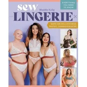Sew Lingerie!: Make Size-Inclusive Bras, Panties, Swimwear & More; Everything You Need to Know