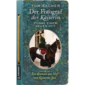 Der Fotograf der Kaiserin - Funke einer neuen Zeit