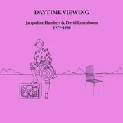 Jacqueline Humbert & David Rosenboom - Daytime Viewing (1979-1980) (Reissue) (2 LP)