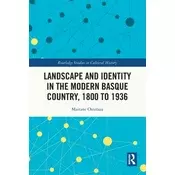 Landscape and Identity in the Modern Basque Country, 1800 to 1936