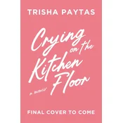 Crying on the Kitchen Floor