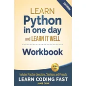 Python Workbook: Learn Python in one day and Learn It Well (Workbook with Questions, Solutions and Projects)