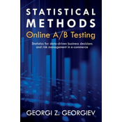 Statistical Methods in Online A/B testing: Statistics for data-driven business decisions and risk management in e-commerce