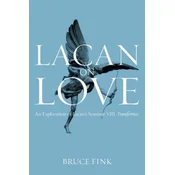 Lacan on Love - An Exploration of Lacans Seminar VIII, Transference