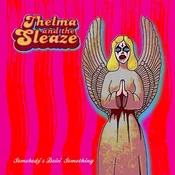 Thelma And The Sleaze - Somebodys Doin Something (Limited Edition) (LP)