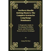 Northern Shaolin Kicking Mastery