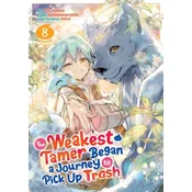 The Weakest Tamer Began a Journey to Pick Up Trash (Manga) Vol. 8