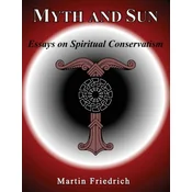 Myth and Sun Essays on Spiritual Conservatism