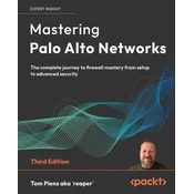 Mastering Palo Alto Networks - Third Edition