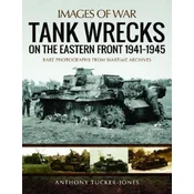 Tank Wrecks of the Eastern Front 1941 - 1945