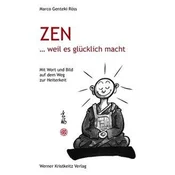 Zen ... weil es glücklich macht