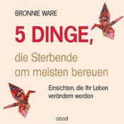 AUDIBOOK Avdio knjiga: 5 Dinge, die Sterbende am meisten bereuen