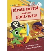 Pirate Parrot and the Knit-wits (White Early Reader)