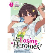 Too Many Losing Heroines! (Light Novel) Vol. 2
