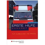 Erste Hilfe konkret für Ausbildung und Praxis