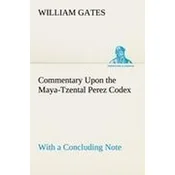 Commentary Upon the Maya-Tzental Perez Codex