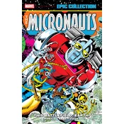 Micronauts Epic Collection: The Original Marvel Years - This Battlefield Earth