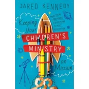 Keeping Your Childrens Ministry on Mission