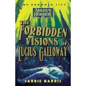 The Forbidden Visions of Lucius Galloway