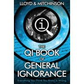 QI: The Book of General Ignorance - The Noticeably Stouter Edition