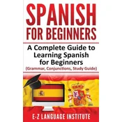 Spanish: For Beginners: A Complete Guide To Learning Spanish For Beginners! (Grammar, Conjunctions, Study Guide)