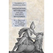 Freemasonry, Mithraism and the Ancient Mysteries