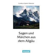 Sagen und Märchen aus dem Allgäu