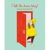I Left the House Today!