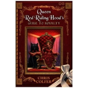 Land of Stories: Queen Red Riding Hoods Guide to Royalty