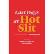 Last Days at Hot Slit - The Radical Feminism of Andrea Dworkin