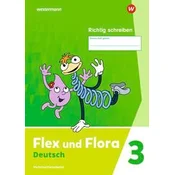 Flex und Flora. Heft Richtig schreiben 3: Verbrauchsmaterial Ausgabe 2021