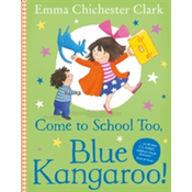 Come to School too, Blue Kangaroo!