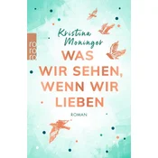 Was wir sehen, wenn wir lieben